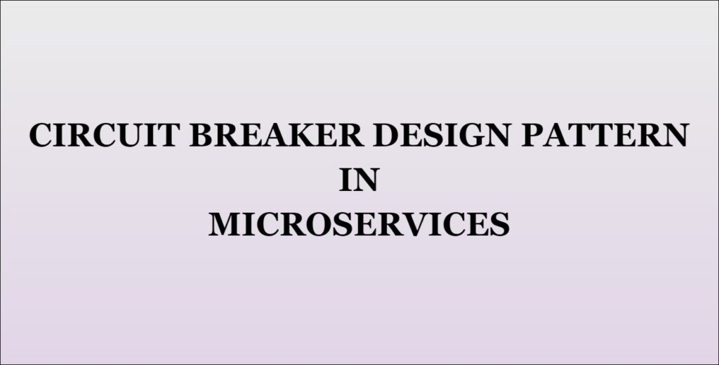 Circuit Breaker Pattern in Microservices - CloudCuddler