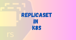 Everything You Need To Know About Kubernetes ReplicaSet - CloudCuddler