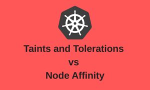 taints and tolerations vs node affinity