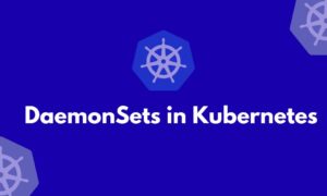 DaemonSets In Kubernetes
